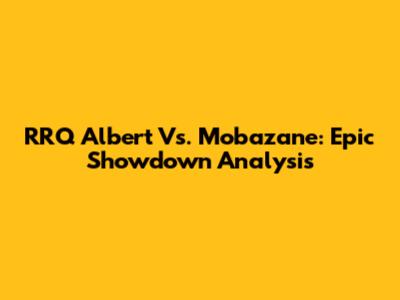 RRQ Albert Vs. Mobazane: Epic Showdown Analysis