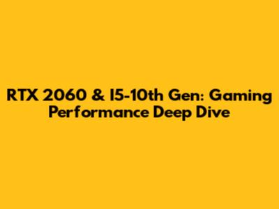 RTX 2060 & I5-10th Gen: Gaming Performance Deep Dive