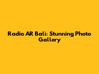 Radio AR Bali: Stunning Photo Gallery