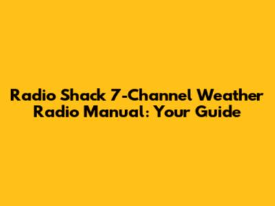 Radio Shack 7-Channel Weather Radio Manual: Your Guide
