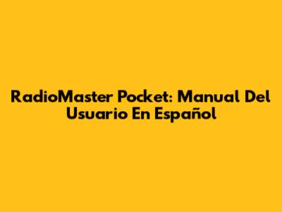 RadioMaster Pocket: Manual Del Usuario En Español