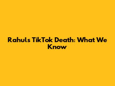 Rahul's TikTok Death: What We Know