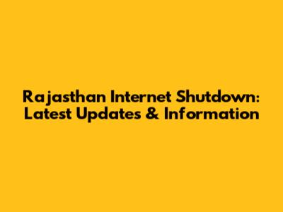 Rajasthan Internet Shutdown: Latest Updates & Information