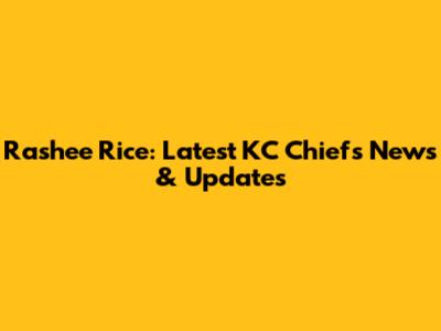 Rashee Rice: Latest KC Chiefs News & Updates