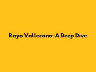 Rayo Vallecano: A Deep Dive