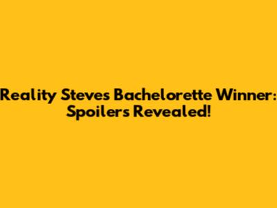 Reality Steve's Bachelorette Winner: Spoilers Revealed!