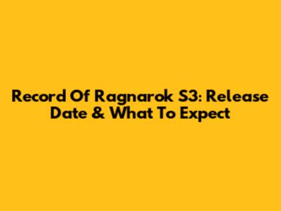 Record Of Ragnarok S3: Release Date & What To Expect