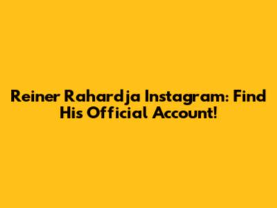 Reiner Rahardja Instagram: Find His Official Account!