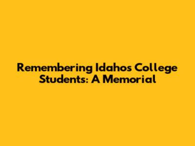 Remembering Idaho's College Students: A Memorial