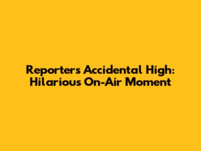 Reporter's Accidental High: Hilarious On-Air Moment