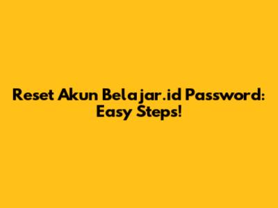 Reset Akun Belajar.id Password: Easy Steps!