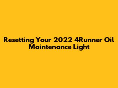 Resetting Your 2022 4Runner Oil Maintenance Light