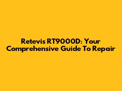 Retevis RT9000D: Your Comprehensive Guide To Repair