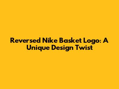 Reversed Nike Basket Logo: A Unique Design Twist