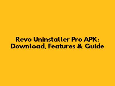 Revo Uninstaller Pro APK: Download, Features & Guide