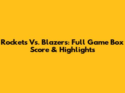 Rockets Vs. Blazers: Full Game Box Score & Highlights