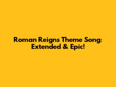 Roman Reigns Theme Song: Extended & Epic!