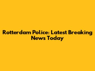 Rotterdam Police: Latest Breaking News Today