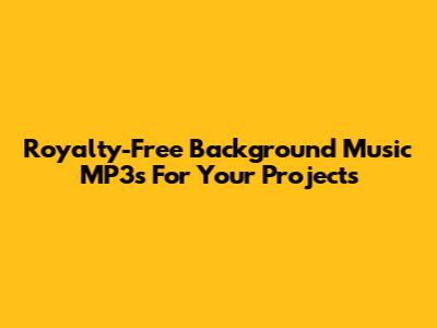 Royalty-Free Background Music MP3s For Your Projects