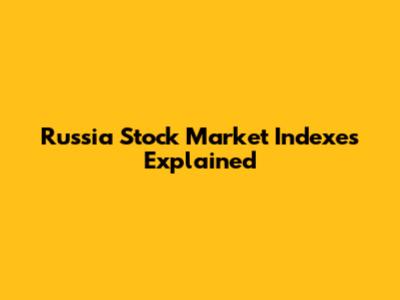 Russia Stock Market Indexes Explained