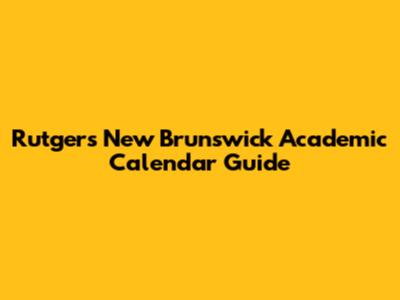 Rutgers New Brunswick Academic Calendar Guide