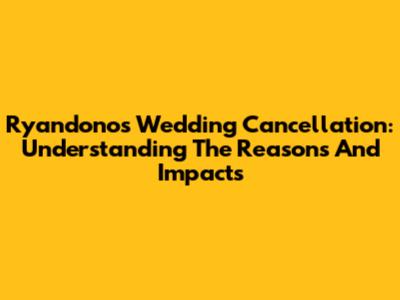 Ryandono's Wedding Cancellation: Understanding The Reasons And Impacts