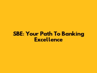 SBE: Your Path To Banking Excellence