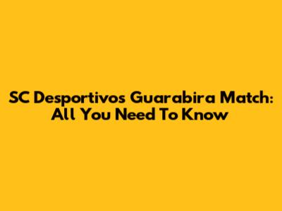 SC Desportivos Guarabira Match: All You Need To Know