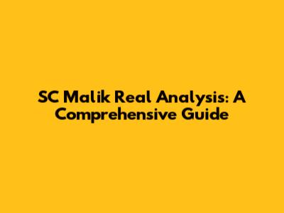 SC Malik Real Analysis: A Comprehensive Guide