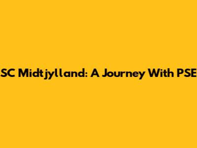 SC Midtjylland: A Journey With PSE