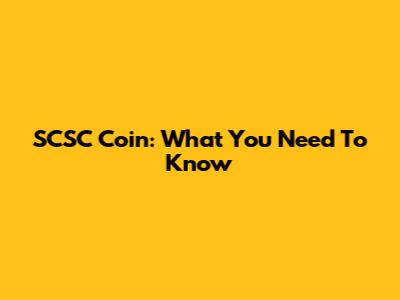 SCSC Coin: What You Need To Know