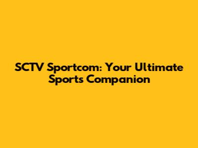 SCTV Sportcom: Your Ultimate Sports Companion