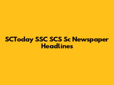 SCToday SSC SCS Sc Newspaper Headlines