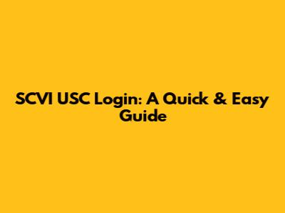 SCVI USC Login: A Quick & Easy Guide