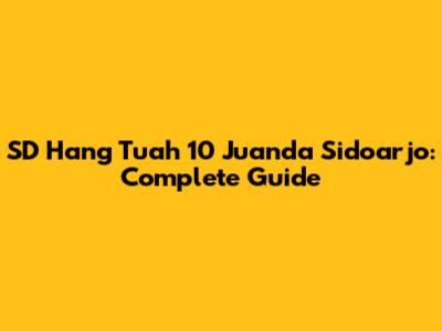 SD Hang Tuah 10 Juanda Sidoarjo: Complete Guide
