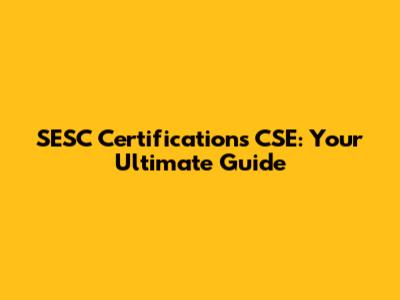 SESC Certifications CSE: Your Ultimate Guide
