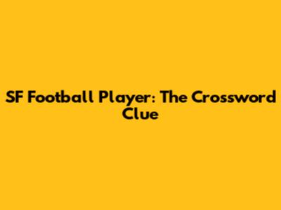 SF Football Player: The Crossword Clue