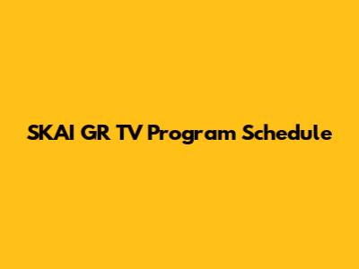SKAI GR TV Program Schedule