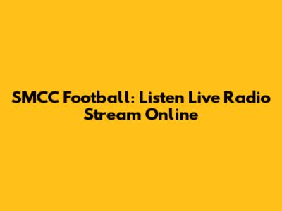 SMCC Football: Listen Live Radio Stream Online
