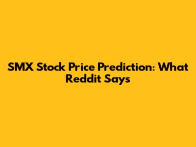 SMX Stock Price Prediction: What Reddit Says