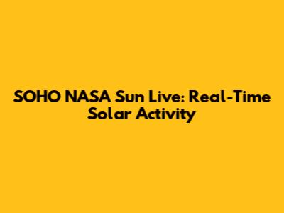 SOHO NASA Sun Live: Real-Time Solar Activity