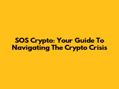 SOS Crypto: Your Guide To Navigating The Crypto Crisis