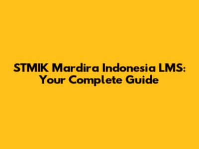 STMIK Mardira Indonesia LMS: Your Complete Guide