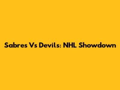 Sabres Vs Devils: NHL Showdown