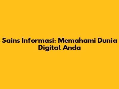 Sains Informasi: Memahami Dunia Digital Anda
