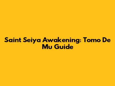 Saint Seiya Awakening: Tomo De Mu Guide