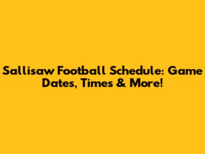Sallisaw Football Schedule: Game Dates, Times & More!