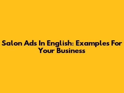 Salon Ads In English: Examples For Your Business