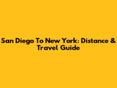 San Diego To New York: Distance & Travel Guide