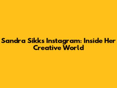 Sandra Sikk's Instagram: Inside Her Creative World